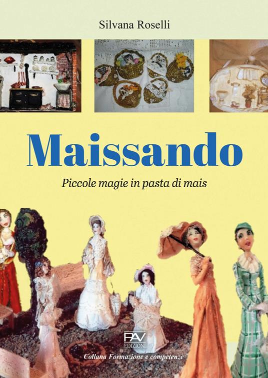 Maissando. Piccole magie in pasta di mais - Silvana Roselli - copertina