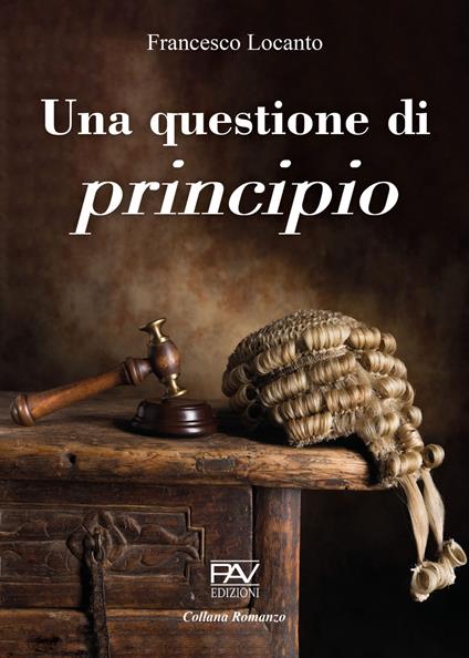 Una questione di principio. Ediz. deluxe - Francesco Locanto - copertina