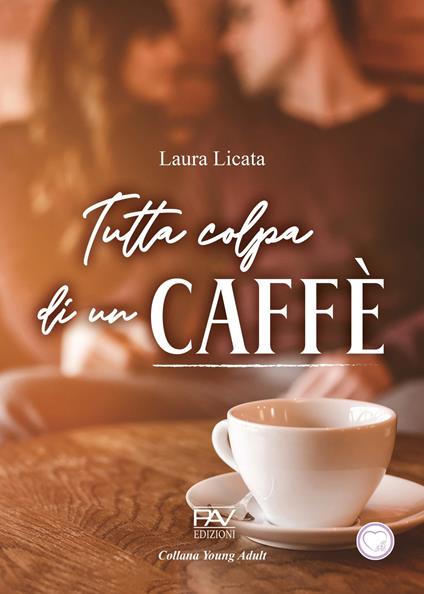 Tutta colpa di un caffè - Laura Licata - copertina