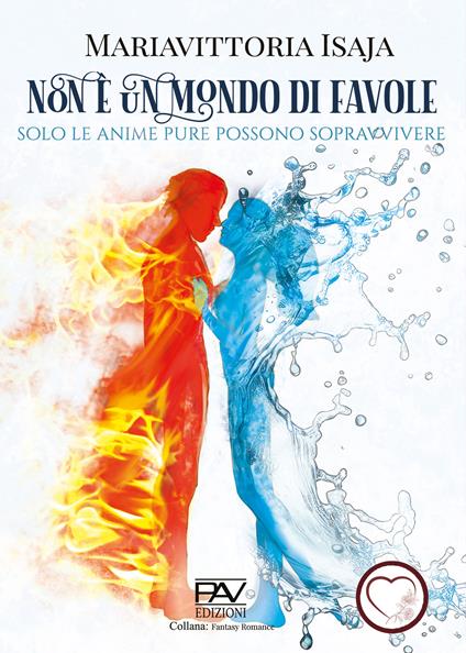 Non è un mondo di favole (Solo le anime pure possono sopravvivere) - Mariavittoria Isaja - copertina