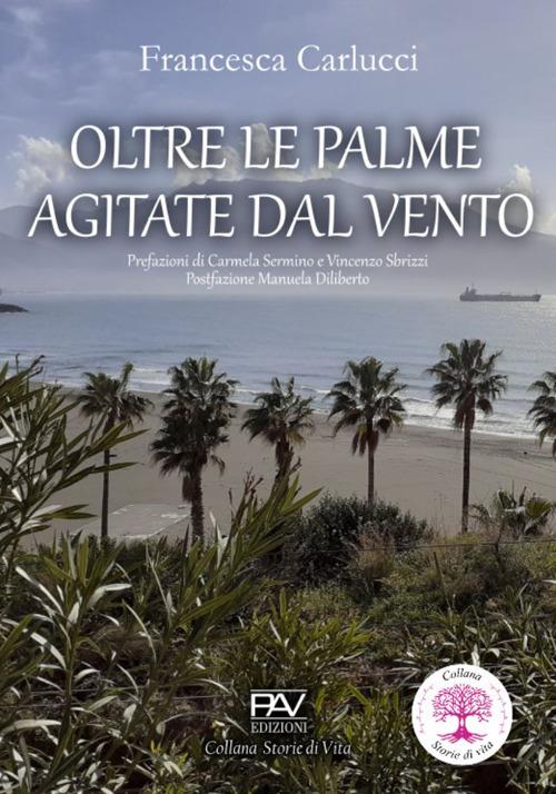 Oltre le palme agitate dal vento - Francesca Carlucci - copertina