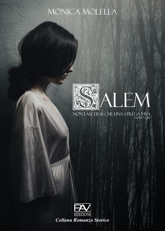 Salem. Non lascerai che una strega viva (Esodo 22:18) - Monica Molella - copertina