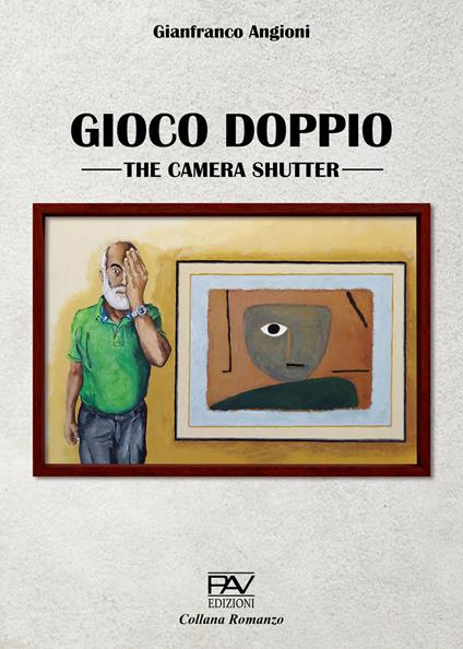 Gioco doppio. The camera shutter - Gianfranco Angioni - copertina
