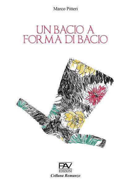 Un bacio a forma di bacio - Marco Pitteri - copertina