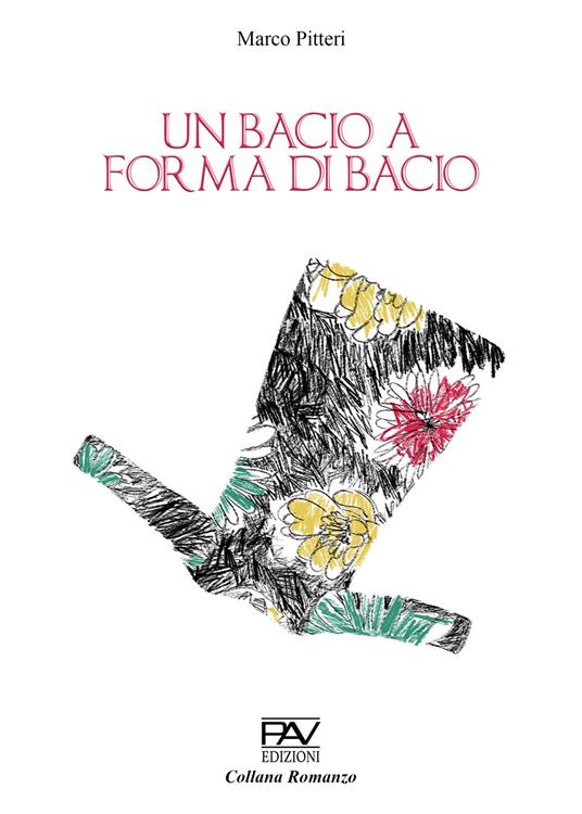 Un bacio a forma di bacio - Marco Pitteri - copertina