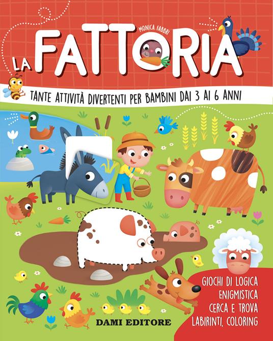 La fattoria. Tante attività divertenti per bambini dai 3 ai 6 anni. Ediz. a colori - Monica Fabbri - copertina