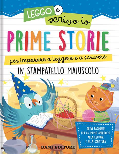 Prime storie per imparare a leggere e a scrivere. In stampatello maiuscolo. Leggo e scrivo io. Ediz. a colori - Anna Casalis - copertina
