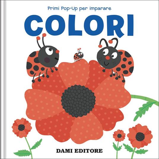 Colori. Primi pop-up per imparare. Ediz. a colori - copertina