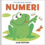 Numeri. Primi pop-up per imparare. Ediz. a colori