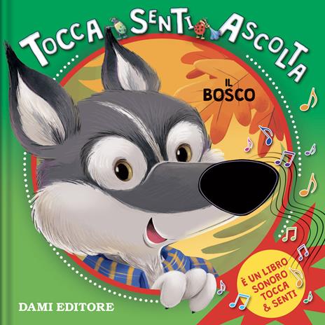 Il bosco. Tocca senti ascolta. Ediz. a colori - Silvia D'Achille - copertina