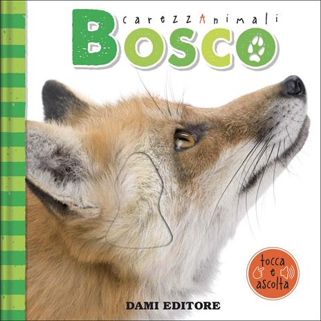 Bosco. CarezzAnimali tocca e ascolta. Ediz. a colori - Serena Vezzani - copertina