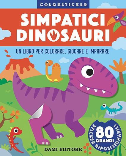 Simpatici dinosauri. Colorsticker. Ediz. a colori - copertina