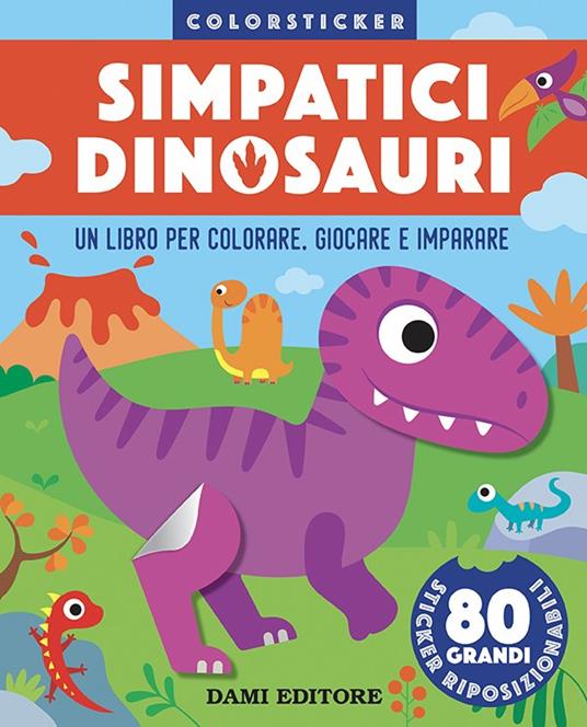Simpatici dinosauri. Colorsticker. Ediz. a colori - copertina