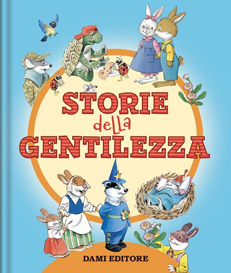 Le storie della gentilezza. Ediz. a colori - Tony Wolf,Margherita Habe - copertina