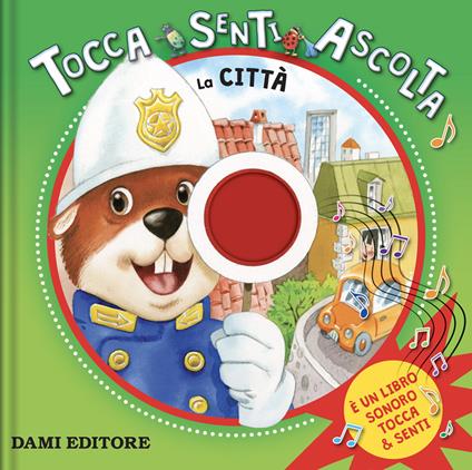 La città. Tocca, senti, ascolta. Ediz. a colori - Barbara Gentile - copertina