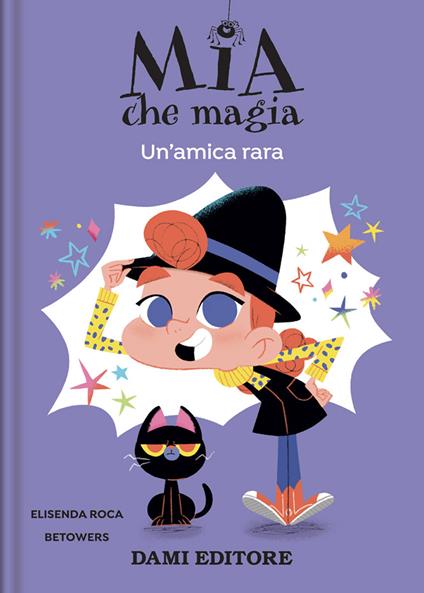 Un' amica rara. Mia che magia. Ediz. a colori - Elisenda Roca - copertina