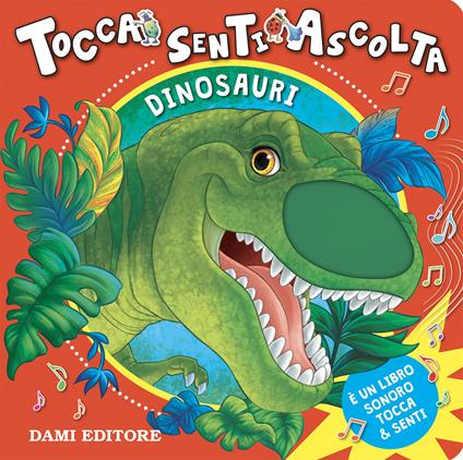 Dinosauri. Tocca senti e ascolta. Ediz. a colori - Anna Casalis - copertina