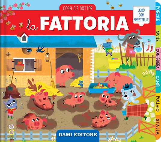 La fattoria. Cosa c'è sotto? Ediz. a colori - Chiara Bordoni - copertina