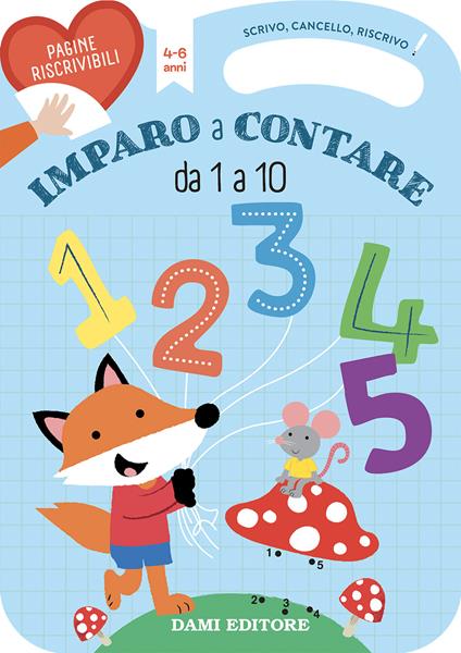 Imparo a contare da 1 a 10. Scrivo, cancello, riscrivo. Ediz. a colori. Con pennarello cancellabile - copertina
