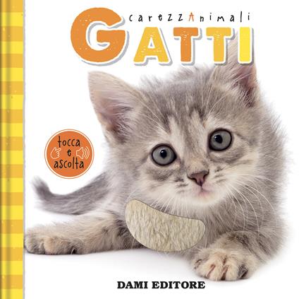 Gatti. CarezzAnimali tocca e ascolta. Ediz. illustrata - Serena Vezzani - copertina