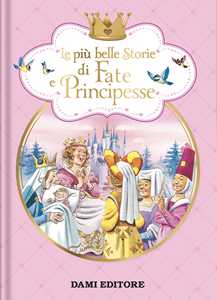 Libro Le più belle storie di fate e principesse. Ediz. a colori Peter Holeinone