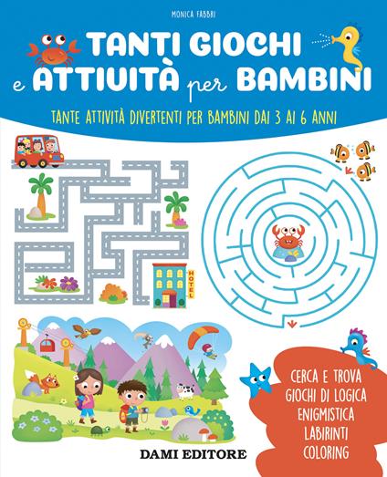 Tanti giochi e attività per bambini. Tante attività divertenti per bambini dai 3 ai 6 anni. Ediz. a colori - Monica Fabbri - copertina