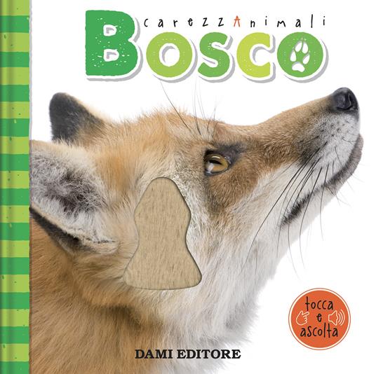 Bosco. CarezzAnimali tocca e ascolta. Ediz. a colori - Serena Vezzani - copertina