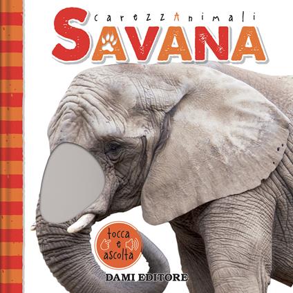 Savana. CarezzAnimali tocca e ascolta. Ediz. a colori - Serena Vezzani - copertina