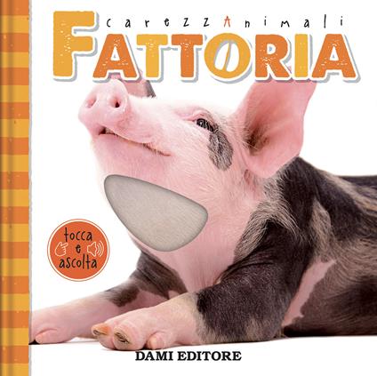 Fattoria. CarezzAnimali tocca e ascolta. Ediz. a colori - Serena Vezzani - copertina