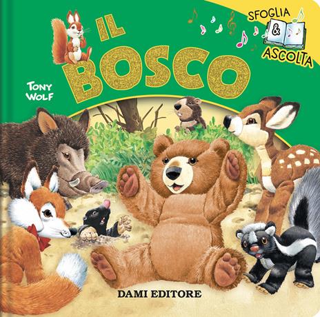 Il bosco. Sfoglia & ascolta. Ediz. a colori - Rosalba Troiano,Tony Wolf - copertina