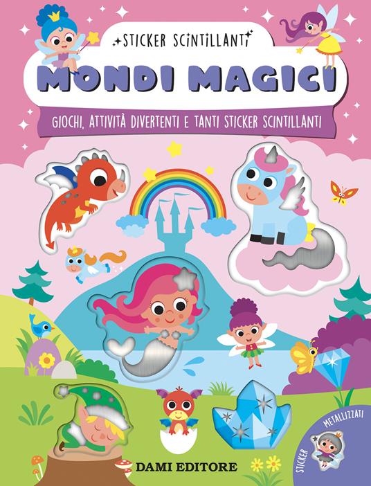 Mondi magici. Giochi, attività divertenti e tanti sticker scintillanti. Ediz. a colori - Serena Vezzani - copertina