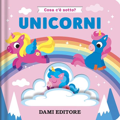 Unicorni. Cosa c'è sotto? Ediz. a colori - Serena Vezzani - copertina