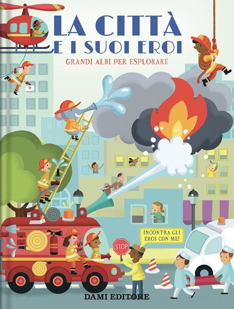 La città e i suoi eroi. Grandi albi per esplorare. Ediz. a colori - Anja De Lombaert - copertina