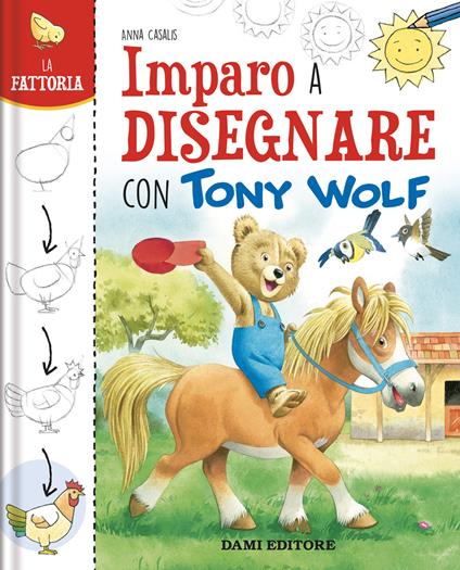 La fattoria. Imparo a disegnare con Tony Wolf. Ediz. a colori - Anna Casalis - copertina