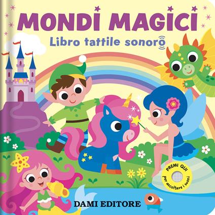 Mondi magici. Libro tattile sonoro. Ediz. a colori - Serena Vezzani - copertina