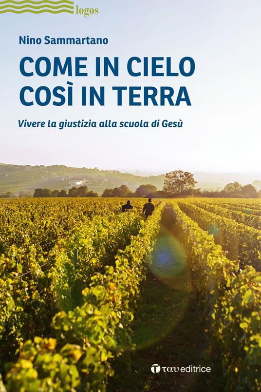 Come in cielo così in terra. Vivere la giustizia alla scuola di Gesù - Nino Sammartano - copertina