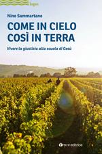 Come in cielo così in terra. Vivere la giustizia alla scuola di Gesù