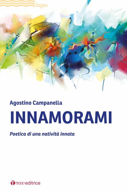 Innamorami. Poetica di una natività innata - Agostino Campanella - copertina