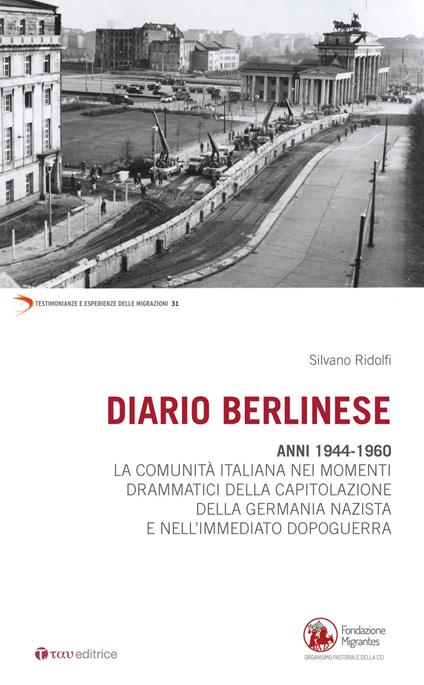 Diario berlinese. 1944-1960. La comunità italiana nei momenti drammatici della capitolazione della Germania nazista e nell'immediato dopoguerra - Silvano Ridolfi - copertina