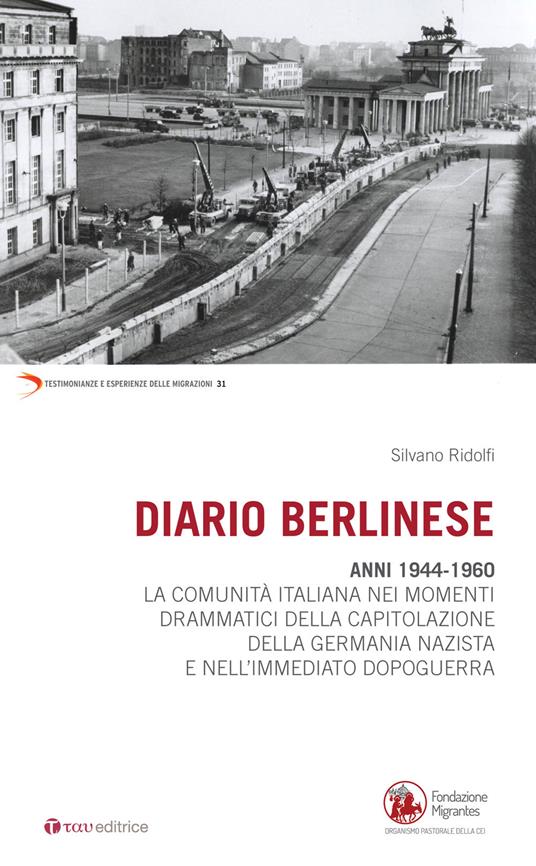 Diario berlinese. 1944-1960. La comunità italiana nei momenti drammatici della capitolazione della Germania nazista e nell'immediato dopoguerra - Silvano Ridolfi - copertina