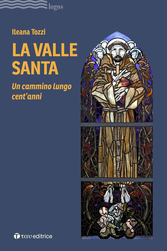 La valle santa. Un cammino lungo cent'anni - Ileana Tozzi - copertina