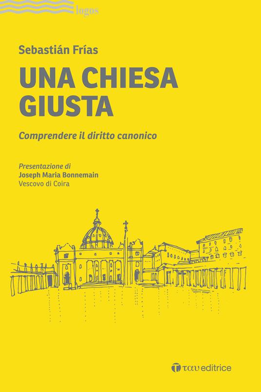 Una Chiesa giusta. Comprendere il diritto canonico - Sebastían Frías - copertina