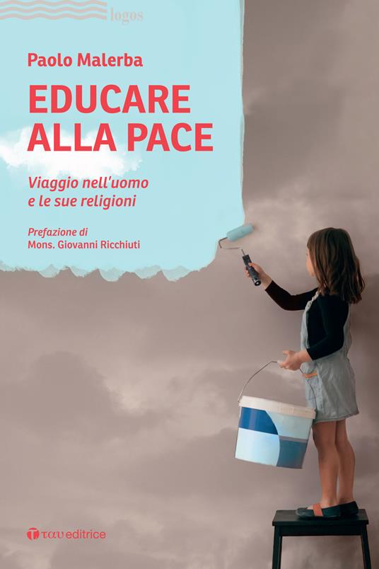 Educare alla pace. Viaggio nell'uomo e le sue religioni - Paolo Malerba - copertina