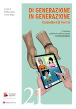 Di generazione in generazione. Costruttori di ponti. Vol. 6