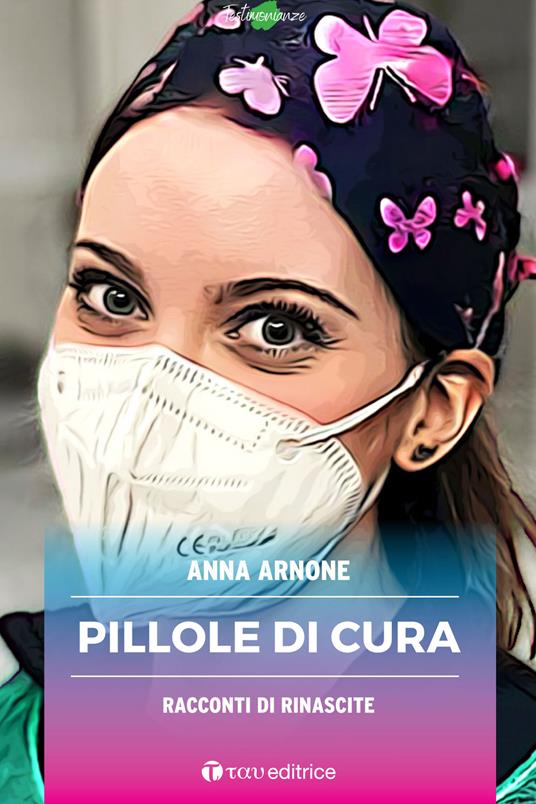 Pillole di cura. Racconti di rinascite - Anna Arnone - copertina