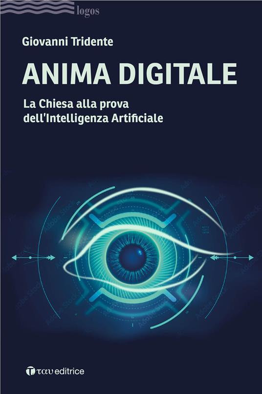 Anima digitale. La Chiesa alla prova dell'Intelligenza Artificiale - Giovanni Tridente - ebook