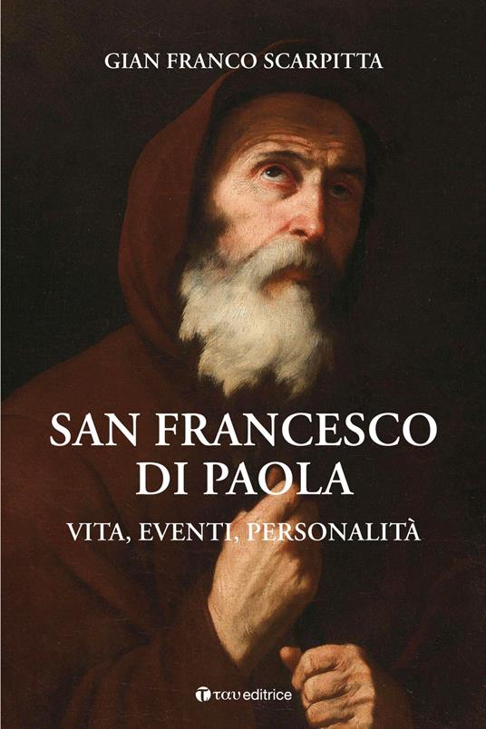 San Francesco di Paola. Vita, eventi, personalità - Gian Franco Scarpitta - copertina