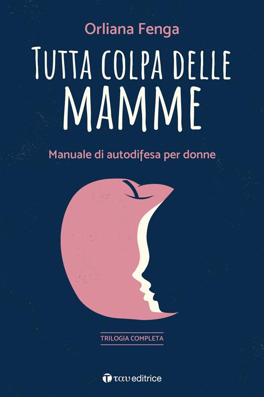 Tutta colpa delle mamme - Orliana Fenga - copertina