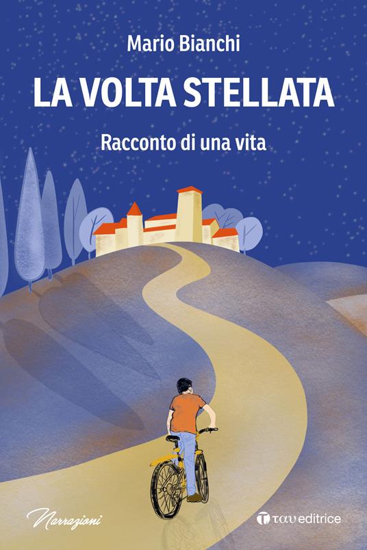 La volta stellata. Racconto di una vita - Mario Bianchi - copertina