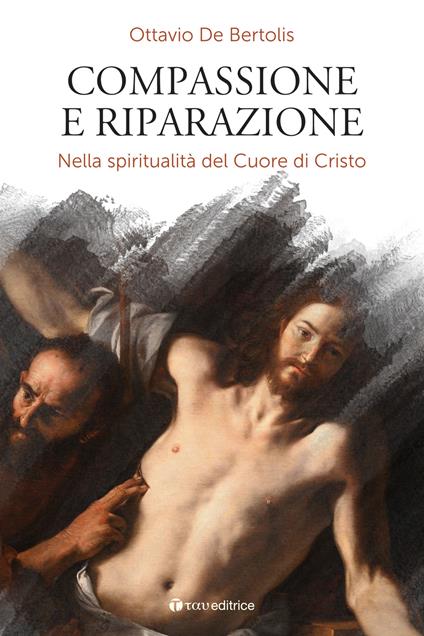 Compassione e riparazione. Nella spiritualità del Cuore di Cristo - Ottavio De Bertolis - copertina